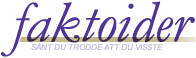 faktoider.nu - s�nt du trodde att du visste