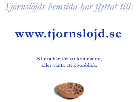 Sidan har flyttat - till www.tjornslojd.se